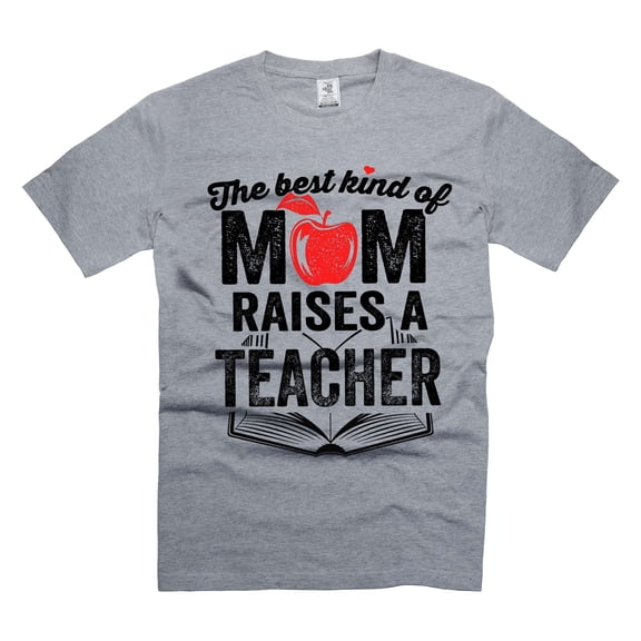 The Best Kind OF Mom Raises A Teacher Shirt Mother's Day Mom Shirt Teacher Mom Shirts Teacher Gifts (3X-Large Grey)
