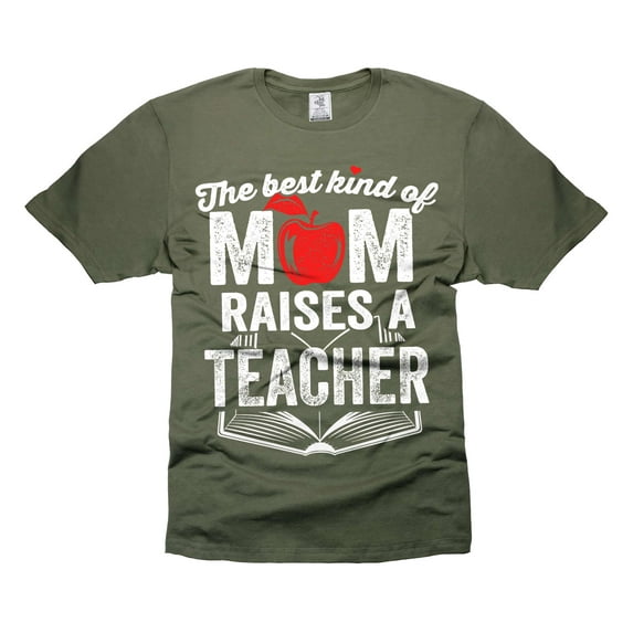 The Best Kind OF Mom Raises A Teacher Shirt Mother's Day Mom Shirt Teacher Mom Shirts Teacher Gifts (XX-Large Military Green)