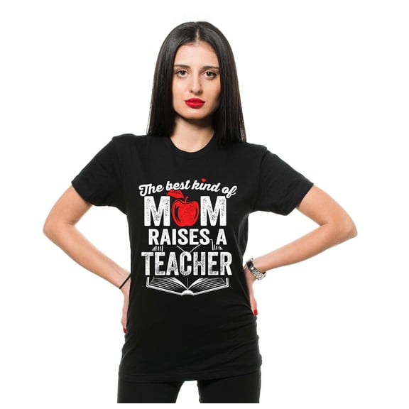 The Best Kind OF Mom Raises A Teacher Shirt Mother's Day Mom Shirt Teacher Mom Shirts Teacher Gifts