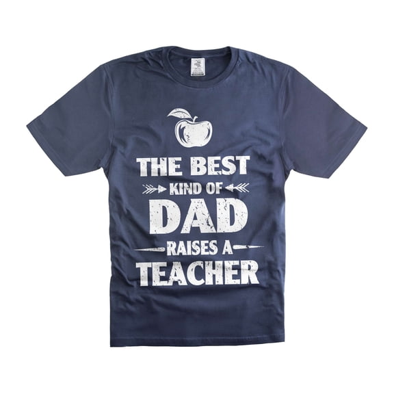 The Best Kind Of Dad Raises A Teacher Shirt Father's Day Dad Shirt Teacher's Dad Shirt (X-Large Navy Blue)