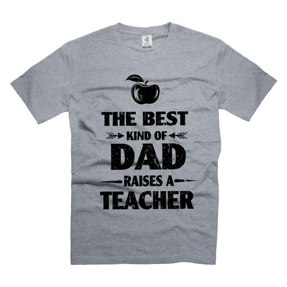 The Best Kind Of Dad Raises A Teacher Shirt Father's Day Dad Shirt Teacher's Dad Shirt (XX-Large Grey)