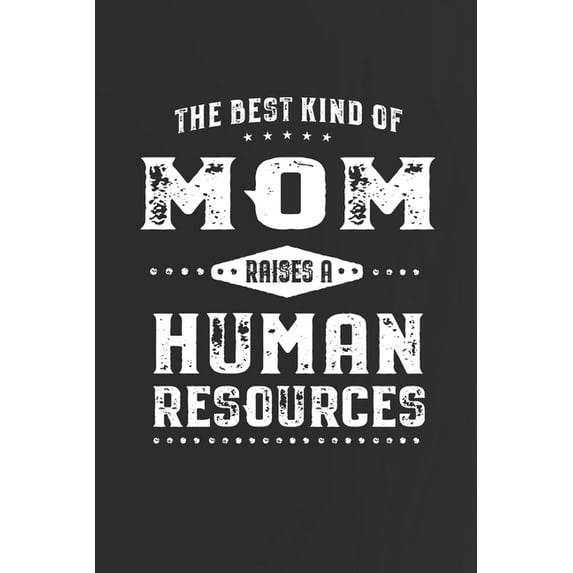 The Best Kind Of Mom Raises A Human Resources Paperback 1087326567 9781087326566 Family Life Journals