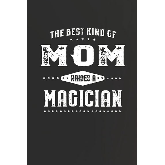 The Best Kind Of Mom Raises A Magician Paperback 1087481562 9781087481562 Family Life Journals