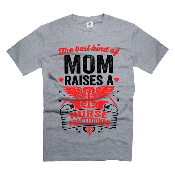 The Best Kind Of Mom Raises A Nurse Practioner Shirt Mother's Day Shirt Gift For Mom (Large Grey)