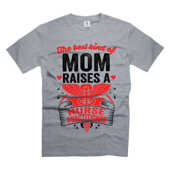 The Best Kind Of Mom Raises A Nurse Practioner Shirt Mother's Day Shirt Gift For Mom (Small Grey)