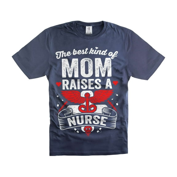 The Best Kind Of Mom Raises A Nurse Shirt Mother's Day Gifts Shirt From Nurse (Large Navy Blue)