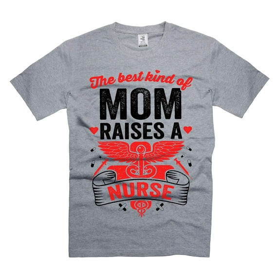 The Best Kind Of Mom Raises A Nurse Shirt Mother's Day Gifts Shirt From Nurse (Medium Grey)