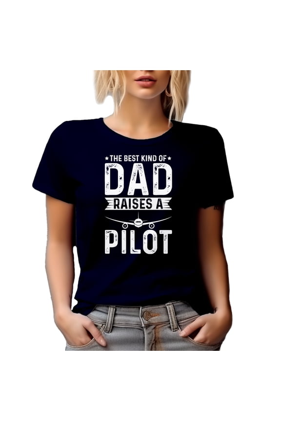 The Best Kind of Dad, Raises a Pilot - Father's Day or Dad's Birthday, Navy Blue T-Shirt, Medium
