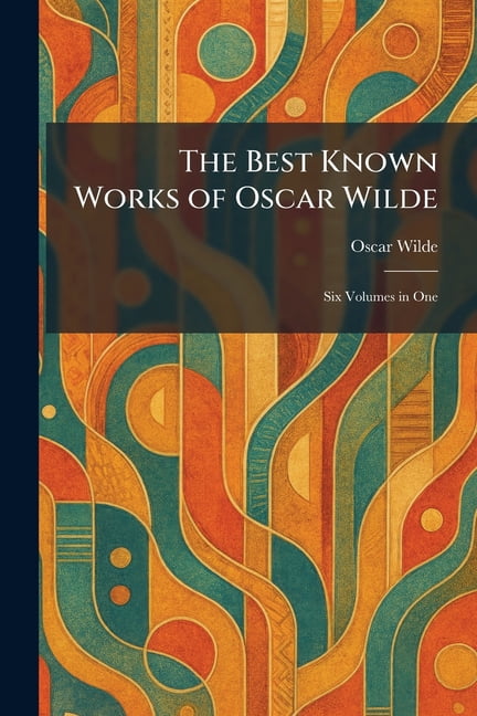 The Best Known Works of Oscar Wilde: Six Volumes in One, (Paperback)