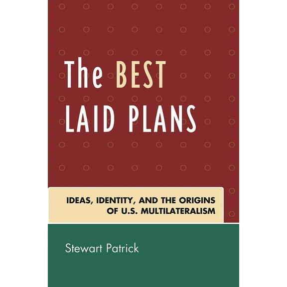 Best Laid Plans: The Origins of American Multilateralism and the Dawn of the Cold War, (Hardcover)