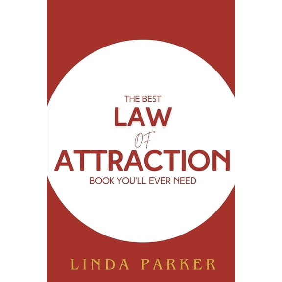 The Best Law of Attraction Book You'll Ever Need to Read, (Paperback)