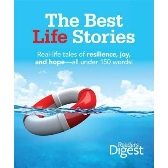 Pre-Owned The Best Life Stories : 150 Real-life Tales of Resilience, Joy, and Hope-all 150 Words or Less! (Hardcover)