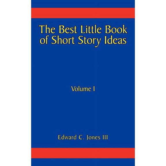 The Best Little Book of Short Story Ideas: Volume I