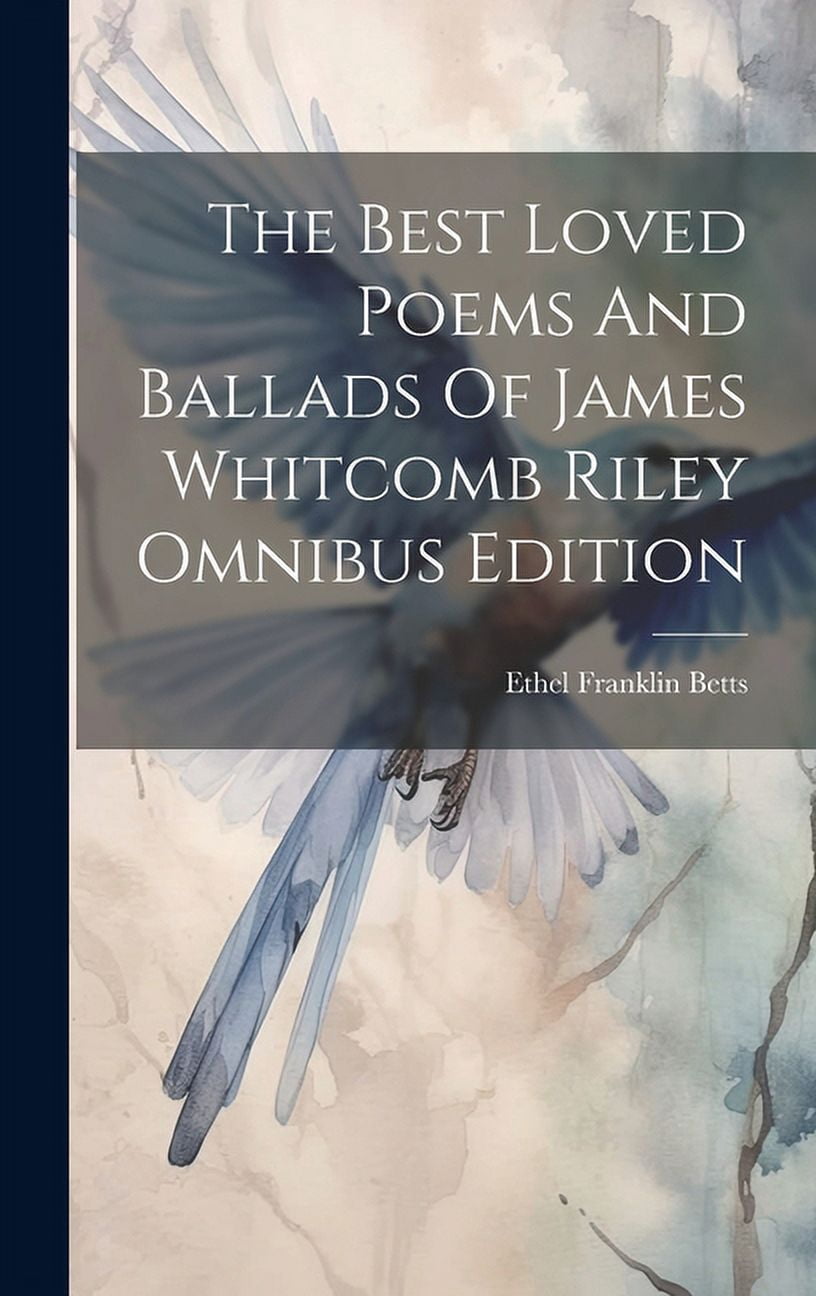 Name Poems Riley The Best Loved Poems And Ballads Of James Whitcomb Riley Omnibus ...
