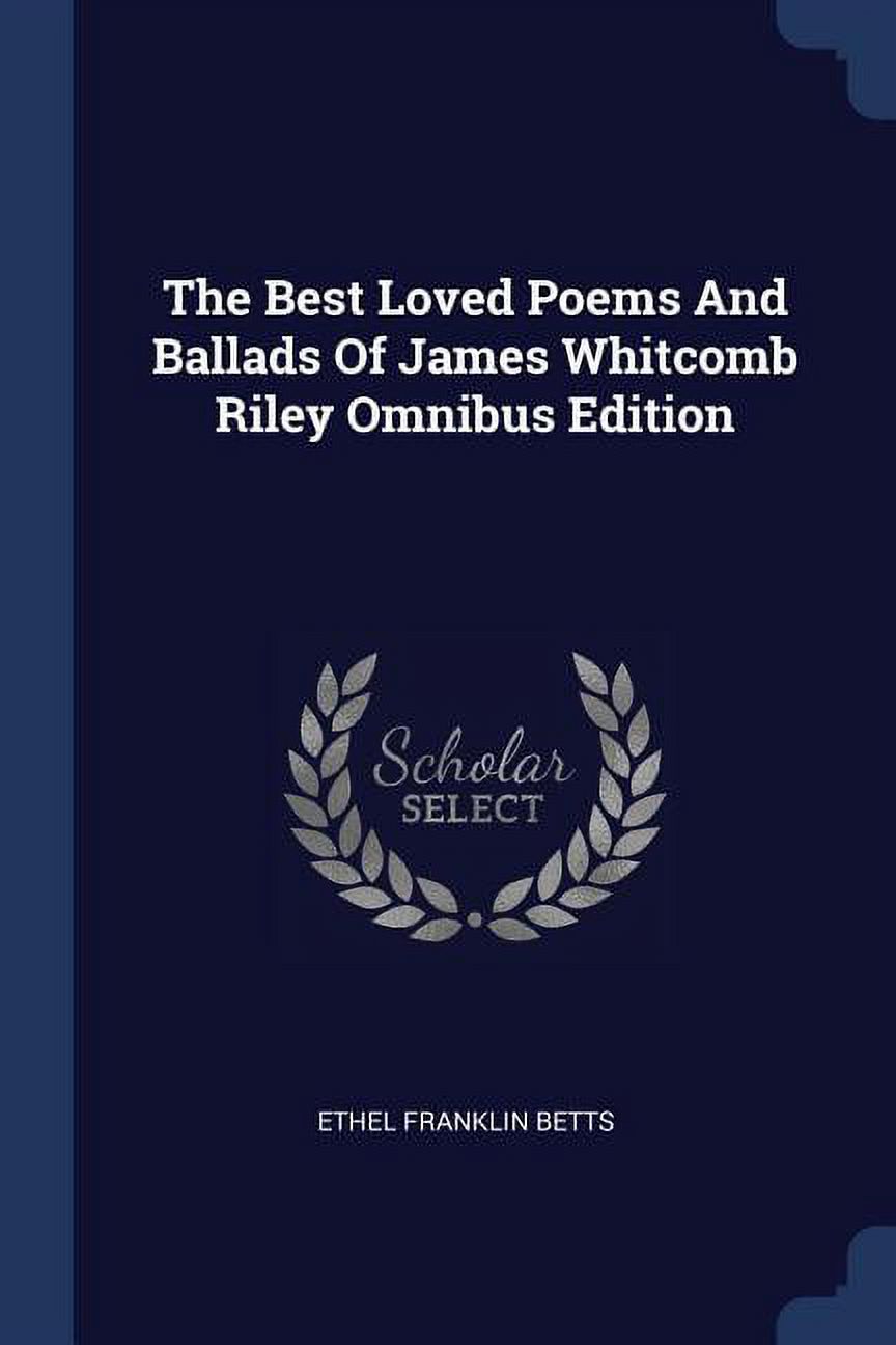 The Best Loved Poems And Ballads Of James Whitcomb Riley Omnibus Edition (Paperback)