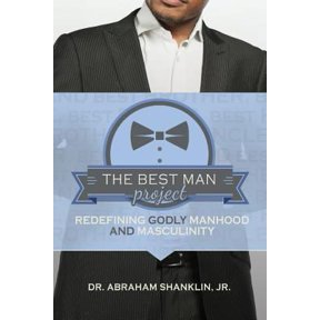 Pre-Owned The Best Man Project: Redefining Godly Manhood and Masculinity (Paperback) 1523690763 9781523690763