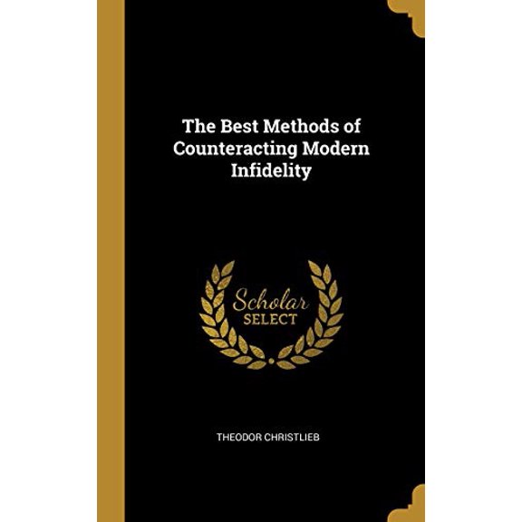 The Best Methods of Counteracting Modern Infidelity Hardcover 0469031050 9780469031050 Theodor Christlieb