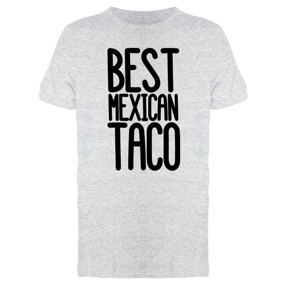 The Best Mexican Taco T-Shirt Men -Image by Shutterstock, Male Medium