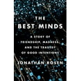 thumbnail image 1 of Pre-Owned The Best Minds: A Story of Friendship, Madness, and the Tragedy of Good Intentions (Hardcover) 1594206570 9781594206573, 1 of 1