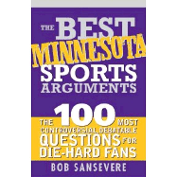 Pre-Owned The Best Minnesota Sports Arguments: The 100 Most Controversial, Debatable Questions for Die-Hard Fans (Paperback) 1402210612 9781402210617