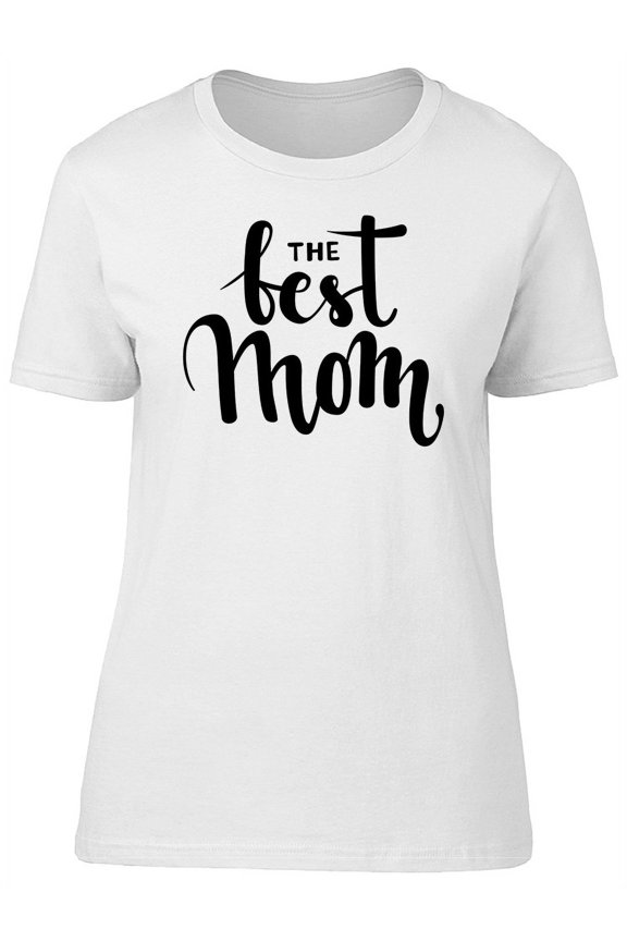 The Best Mom Lettering T-Shirt Women -Image by Shutterstock, Female XX-Large