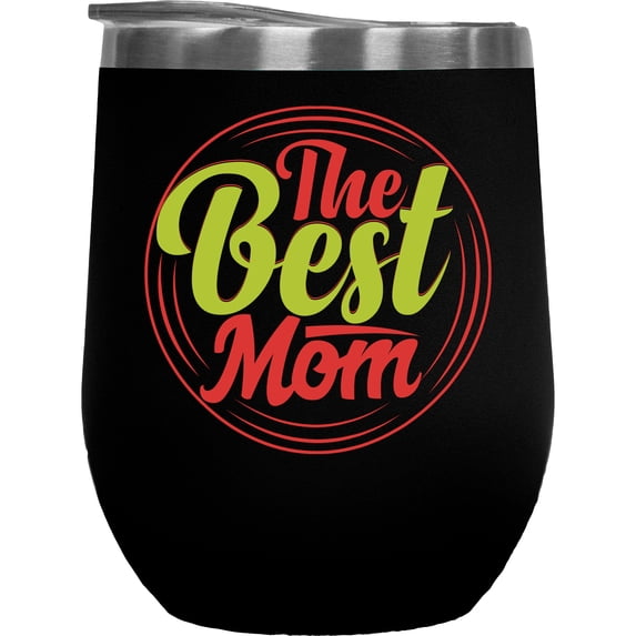 The Best Mom - Mother's Day or Birthday, Black 12oz Wine Tumbler