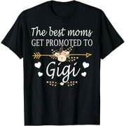 The Best Moms Get Promoted To Gigi Shirt Gift New Gigi T-Shirt