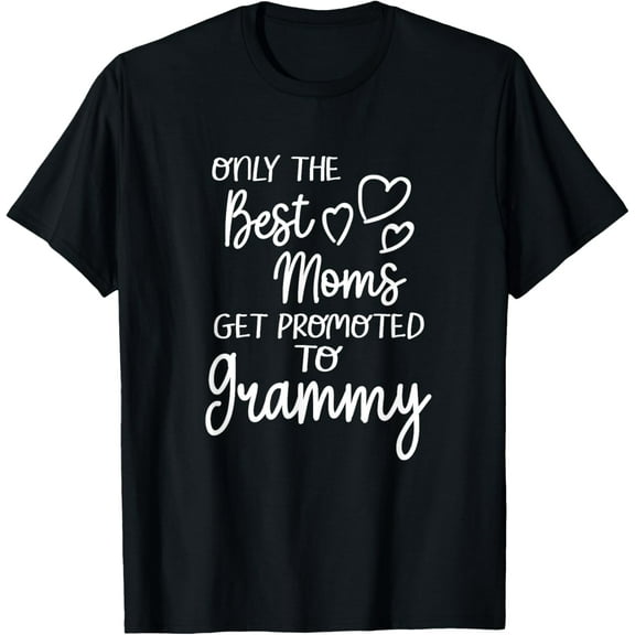 The Best Moms Get Promoted To Grammy for Special Grandma T-Shirt