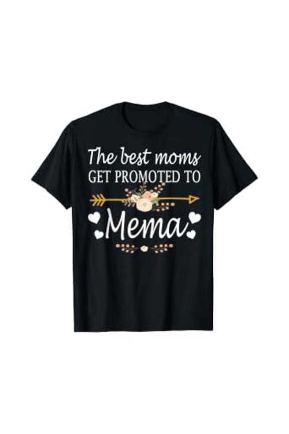 The Best Moms Get Promoted To Mema Shirt Gift New Mema T-Shirt