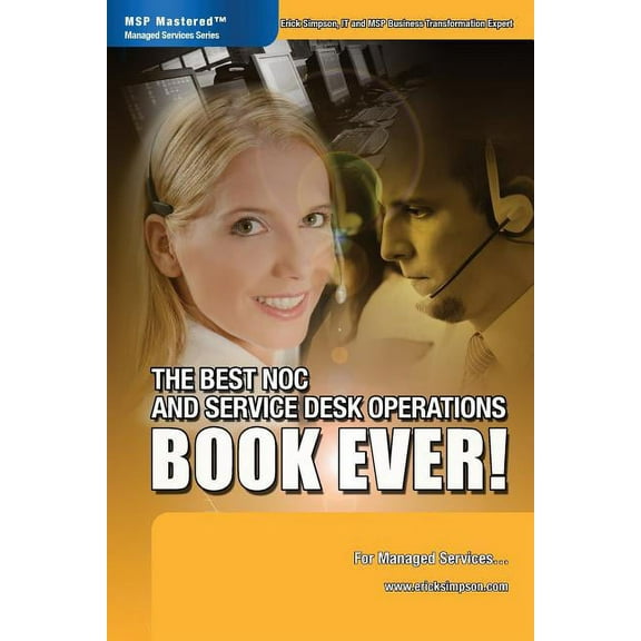 The Best NOC and Service Desk Operations BOOK EVER! For Managed Services, (Paperback)