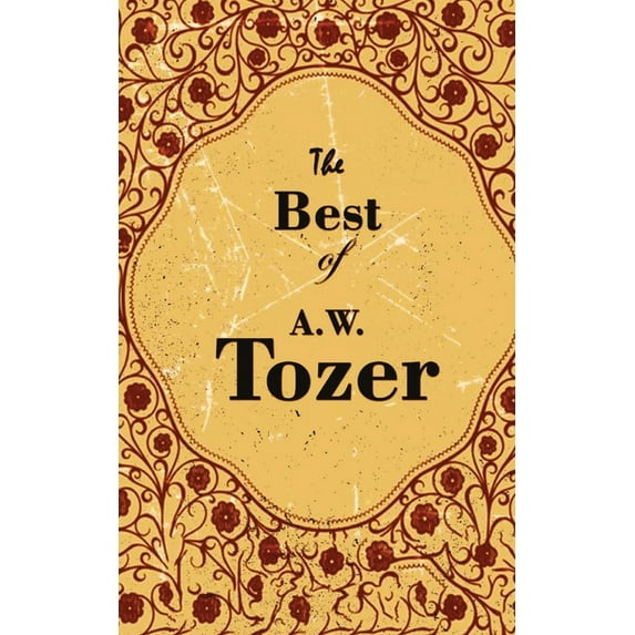 The Best Of A. W. Tozer, (Paperback)