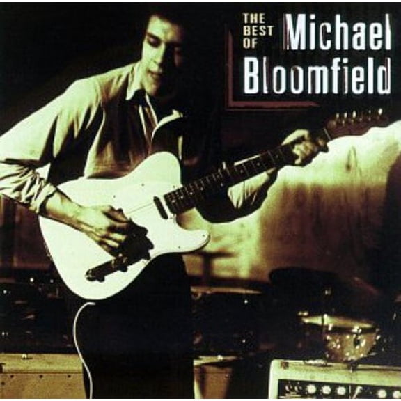 The Best Of Michael Bloomfield