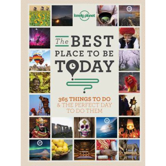 Pre-Owned The Best Place to Be Today: 365 Things to Do & the Perfect Day to Do Them (Paperback) 1743601654 9781743601655