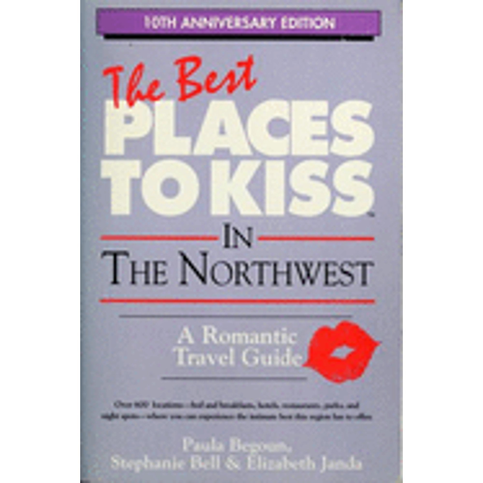 Pre-Owned The Best Places to Kiss in the Northwest (And the Canadian Southwest): A Romantic Travel (Paperback 9781877988141) by Paula Begoun, Miriam Bulmer, Elizabeth Janda