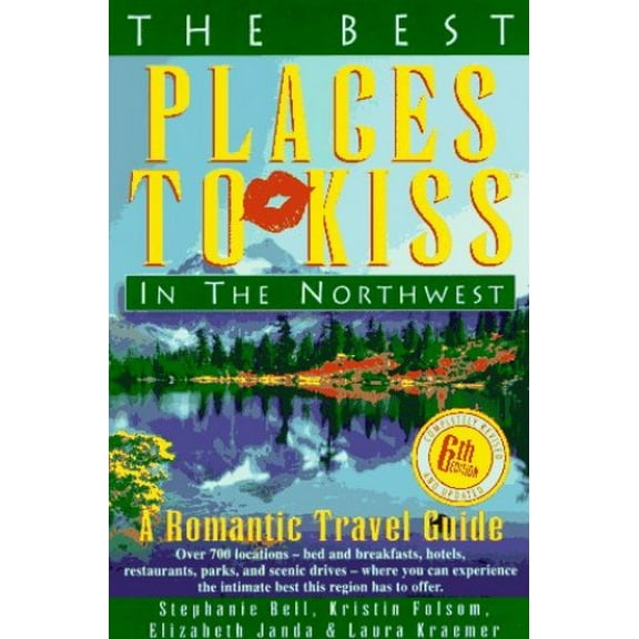 Pre-Owned The Best Places to Kiss in the Northwest (And the Canadian Southwest): A Romantic Travel Guide (Paperback) 1877988219 9781877988219