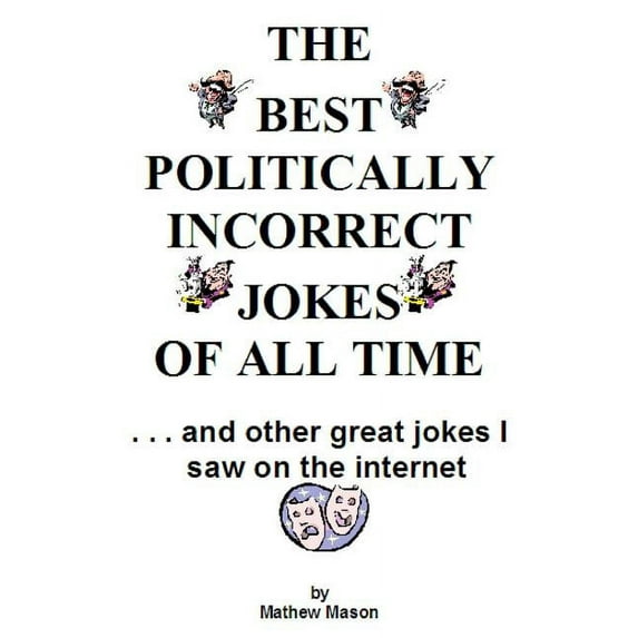 The Best Politically Incorrect Jokes Of All Time (Paperback)