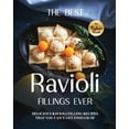 thumbnail image 1 of The Best Ravioli Fillings Ever: Delicious Ravioli Filling Recipes That You Can't Get Enough Of, (Paperback), 1 of 1