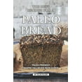 thumbnail image 1 of The Best Recipes for A Paleo Bread: Paleo-Friendly Baking Has Never Been Easier (Paperback), 1 of 1