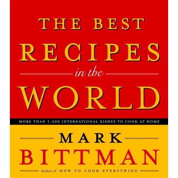 Pre-Owned The Best Recipes in the World: More Than 1,000 International Dishes to Cook at Home (Hardcover) by Mark Bittman
