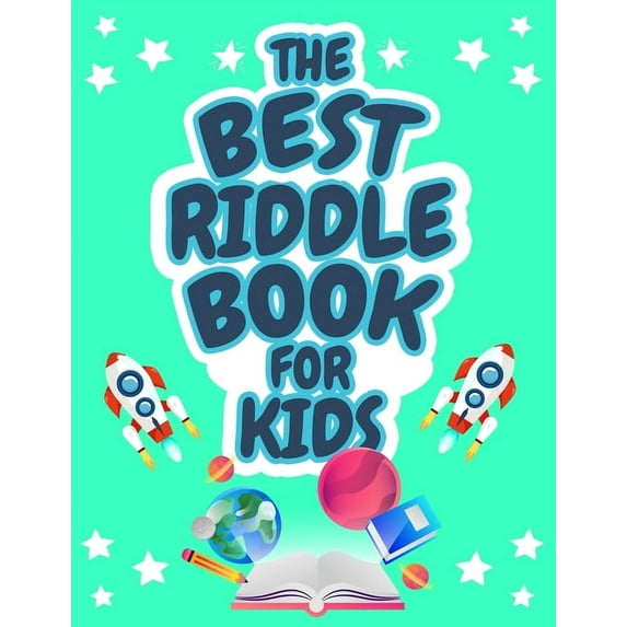 The Best Riddle Book for Kids: Kids Challenging Riddles Book for Kids, Boys and Girls Ages 9-12. Brain Teasers that Kids, (Paperback)