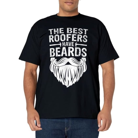 The Best Roofers Have Beards Roofing T-Shirt For Men MM