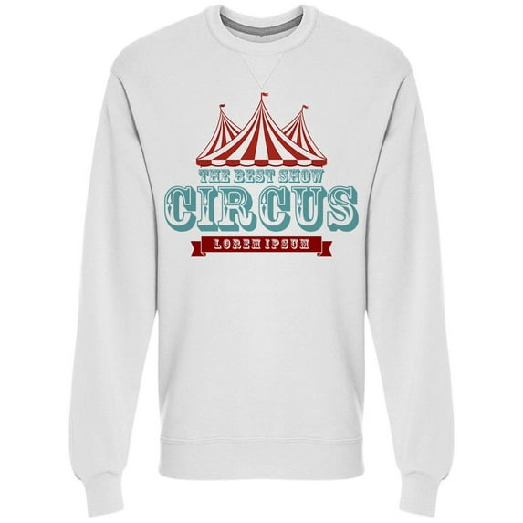 The Best Show Circus Sweatshirt Men -Image by Shutterstock, Male Medium