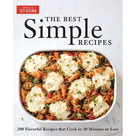 Pre-Owned The Best Simple Recipes: More Than 200 Flavorful Foolproof Recipes That Cook in 30 Minutes or Less (Paperback) 1933615591 9781933615592