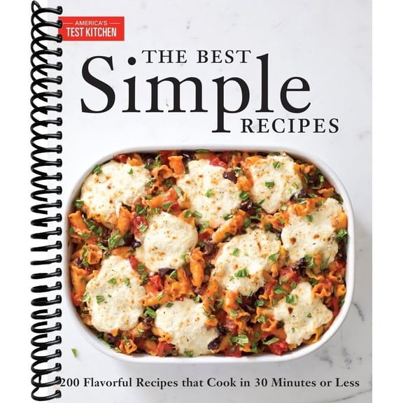 The Best Simple Recipes: More Than 200 Flavorful, Foolproof Recipes That Cook in 30 Minutes or Less (Spiral-bound)