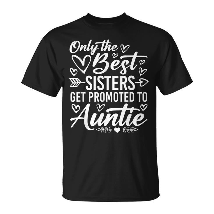 The Best Sisters Get Promoted to Aunts Tshirt