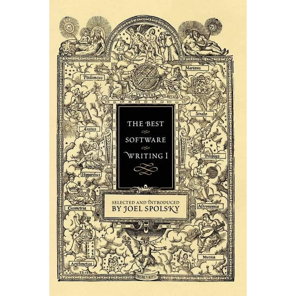 The Best Software Writing I Selected and Introduced by Joel Spolsky