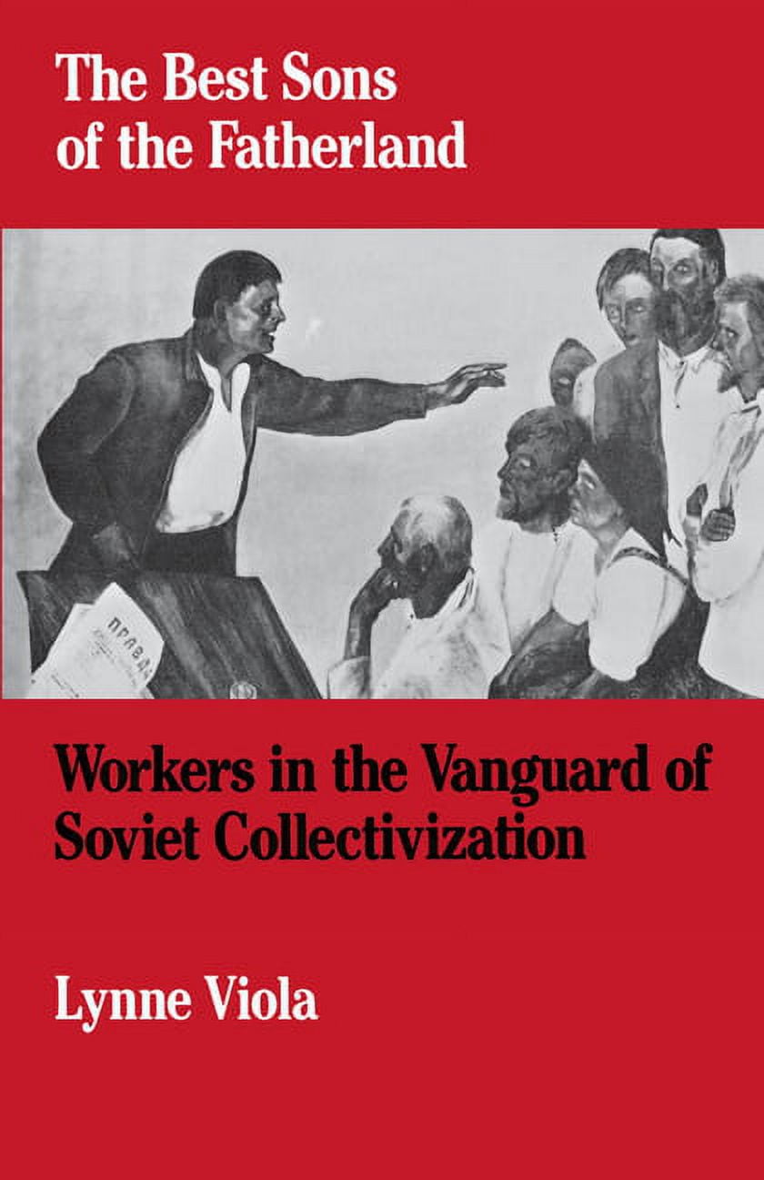 The Best Sons of the Fatherland: Workers in the Vanguard of Soviet Collectivization, (Paperback)