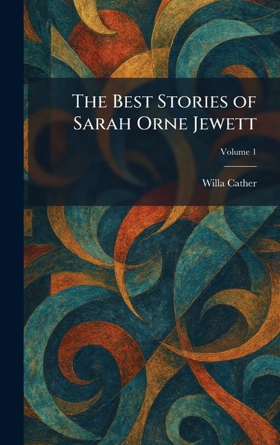 The Best Stories of Sarah Orne Jewett, (Hardcover)
