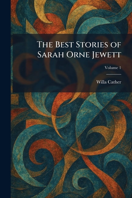 The Best Stories of Sarah Orne Jewett, (Paperback)
