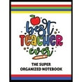 thumbnail image 1 of The Best Teacher Ever The Super Organized Notebook: Homeschool & Traditional Teacher's Calendar Planner, Journal, Grade-book, and Log (Paperback), 1 of 1